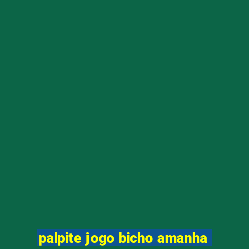 palpite jogo bicho amanha